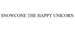 SNOWCONE THE HAPPY UNICORN trademark