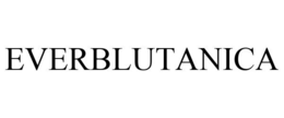 EVERBLUTANICA trademark