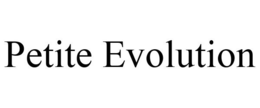 PETITE EVOLUTION trademark