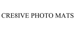 CRE8IVE PHOTO MATS trademark