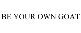 BE YOUR OWN GOAT trademark