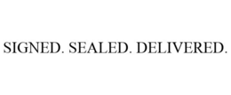 SIGNED. SEALED. DELIVERED. trademark