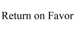 RETURN ON FAVOR trademark