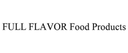 FULL FLAVOR FOOD PRODUCTS trademark