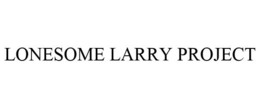LONESOME LARRY PROJECT trademark