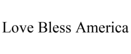 LOVE BLESS AMERICA trademark