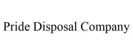 PRIDE DISPOSAL COMPANY trademark
