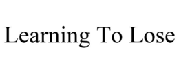 LEARNING TO LOSE trademark
