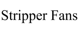 STRIPPER FANS trademark