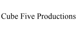 CUBE FIVE PRODUCTIONS trademark