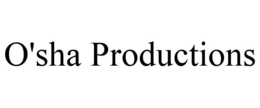 O'SHA PRODUCTIONS trademark