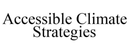 ACCESSIBLE CLIMATE STRATEGIES trademark