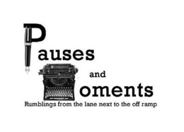 PAUSES AND MOMENTS RUMBLINGS FROM THE LANE NEXT TO THE OFF RAMP trademark