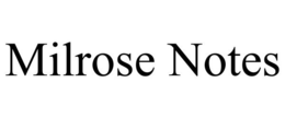 MILROSE NOTES trademark