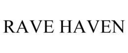RAVE HAVEN trademark