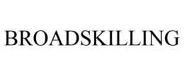 BROADSKILLING trademark