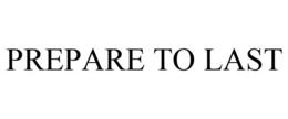 PREPARE TO LAST trademark