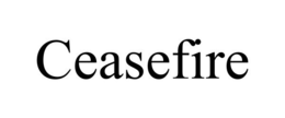 CEASEFIRE trademark