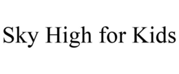 SKY HIGH FOR KIDS trademark