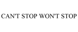 CAN'T STOP WON'T STOP trademark