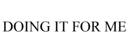 DOING IT FOR ME trademark