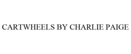 CARTWHEELS BY CHARLIE PAIGE trademark