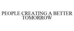 PEOPLE CREATING A BETTER TOMORROW trademark