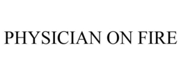 PHYSICIAN ON FIRE trademark