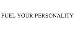 FUEL YOUR PERSONALITY trademark