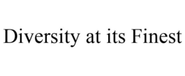 DIVERSITY AT ITS FINEST trademark