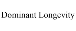 DOMINANT LONGEVITY trademark