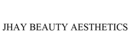 JHAY BEAUTY AESTHETICS trademark