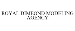 ROYAL DIMEOND MODELING AGENCY trademark