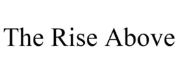 THE RISE ABOVE trademark