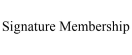 SIGNATURE MEMBERSHIP trademark