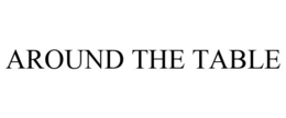AROUND THE TABLE trademark