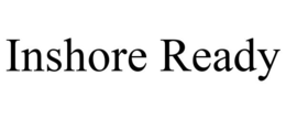 INSHORE READY trademark