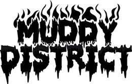 MUDDY DISTRICT trademark