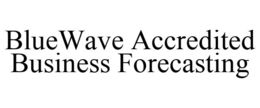 BLUEWAVE ACCREDITED BUSINESS FORECASTING trademark