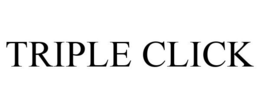 TRIPLE CLICK trademark