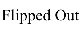 FLIPPED OUT trademark