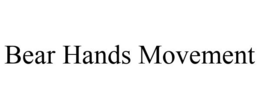 BEAR HANDS MOVEMENT trademark