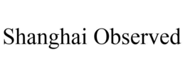 SHANGHAI OBSERVED trademark