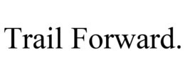 TRAIL FORWARD. trademark