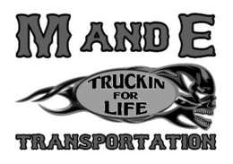 M AND E TRUCKIN FOR LIFE TRANSPORTATION trademark