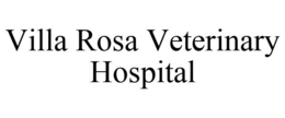 VILLA ROSA VETERINARY HOSPITAL trademark