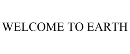 WELCOME TO EARTH trademark