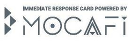 IMMEDIATE RESPONSE CARD POWERED BY MOCAFI trademark