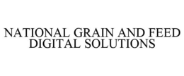 NATIONAL GRAIN AND FEED DIGITAL SOLUTIONS trademark