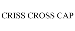 CRISS CROSS CAP trademark